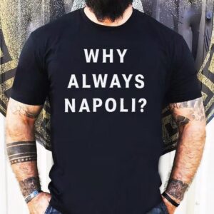 Why Always Napoli Shirt