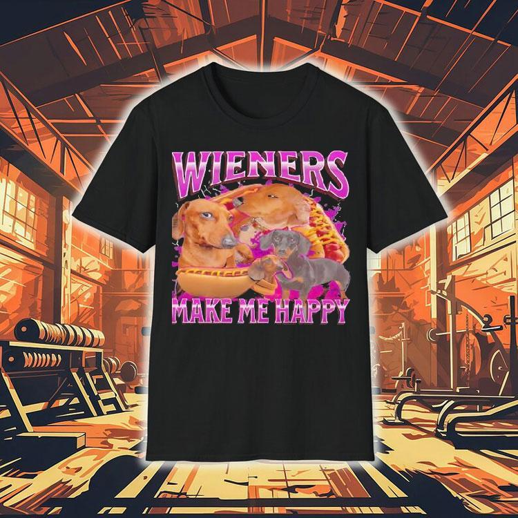 Wieners Make Me Happy Dachshund Dog Shirt Wieners Make Me Happy Dachshund Dog Shirt
