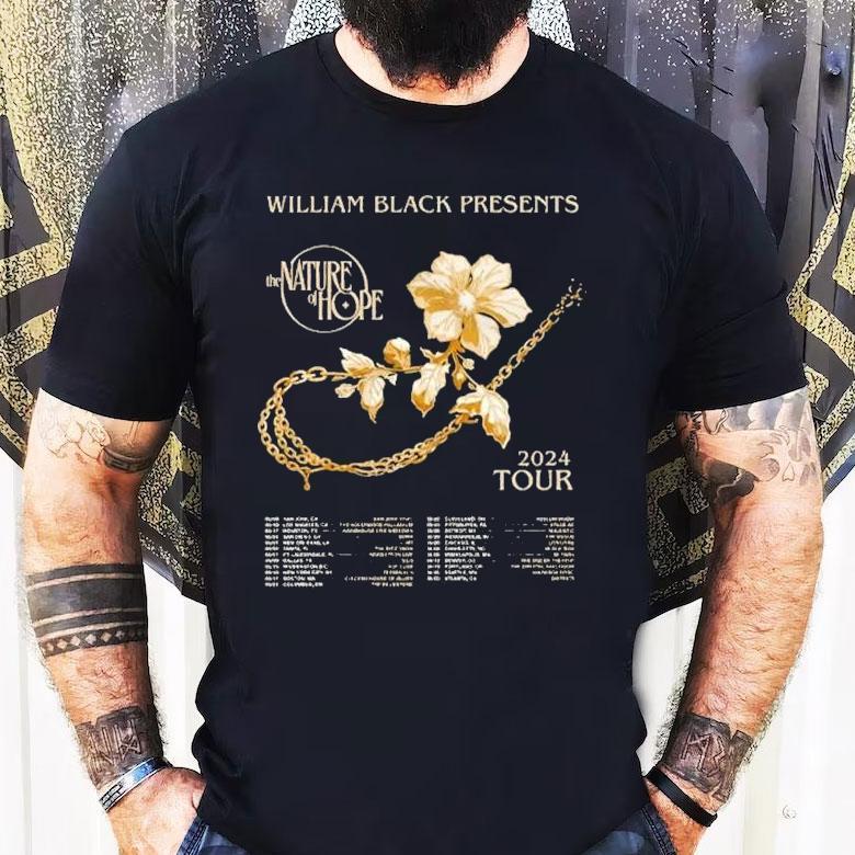 William Black The Nature Of Hope Tour 2024 Dates Shirt William Black The Nature Of Hope Tour 2024 Dates Shirt
