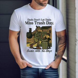 Wolf Dads Don’t Let Dads Miss Trash Day Bussin’ With The Boys Shirt