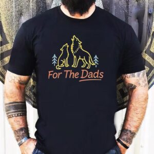 Wolf For The Dads Shirt