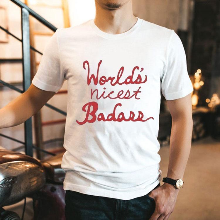 World’s Nicest Badass Shirt World’s Nicest Badass Shirt