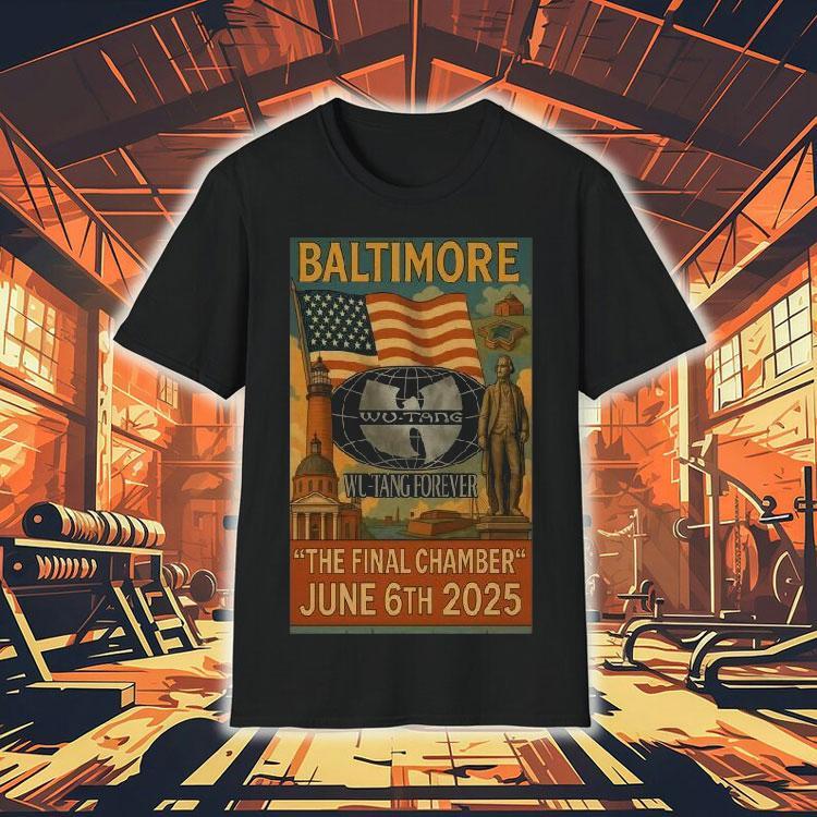 Wu-tang Forever Baltimore, Md The Final Chamber June 6th 2025 American Shirt Wu-tang Forever Baltimore, Md The Final Chamber June 6th 2025 American Shirt