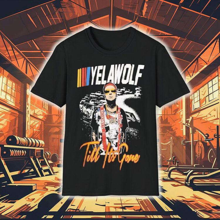 Yelawolf Till It’s Gone Racing Shirt Yelawolf Till It’s Gone Racing Shirt