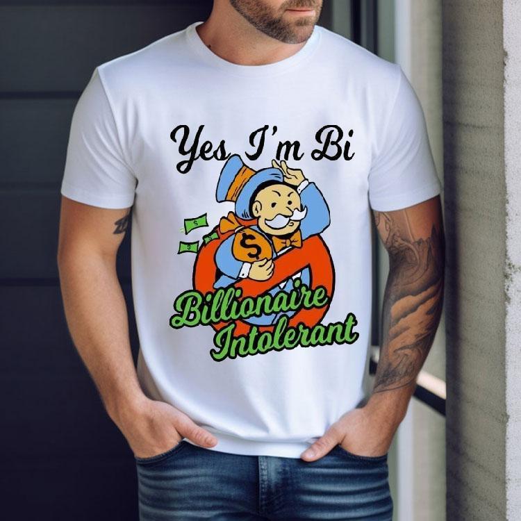 Yes I’m Bi Billionaire Intolerant Shirt Yes I’m Bi Billionaire Intolerant Shirt