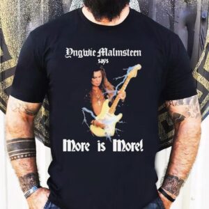 Yngwie Malmsn Says More Is More Shirt