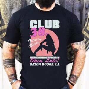Youngboy Never Broke Again Club 38 Totally Nude Open Late Baton Rouge La Shirt