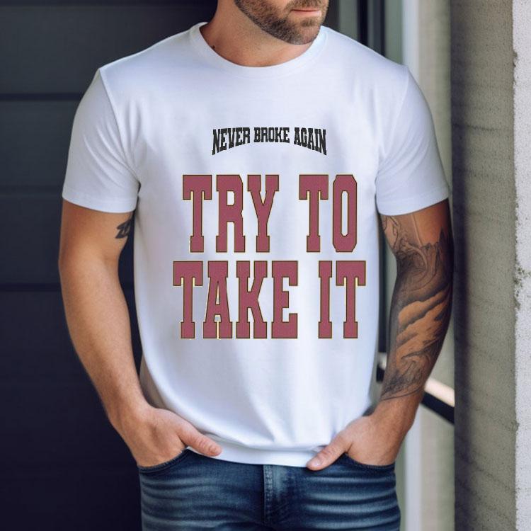 Youngboy Never Broke Again Try To Take It Shirt Youngboy Never Broke Again Try To Take It Shirt