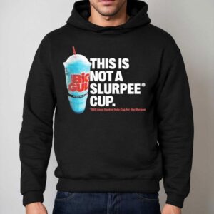 7 Eleven This Is Not A Slurpee Cup Still Uses Double Gulp Cup For The Slurpee Shirt 2 Eleven This Is Not A Slurpee Cup Still Uses Double Gulp Cup For The Slurpee Hoodie