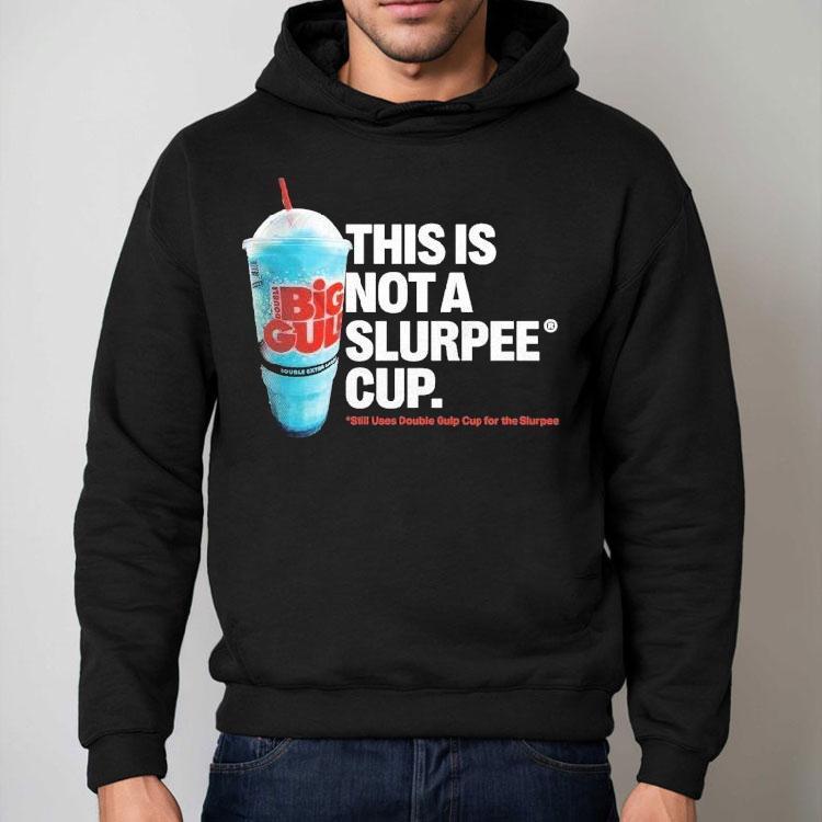 7 Eleven This Is Not A Slurpee Cup Still Uses Double Gulp Cup For The Slurpee Shirt 7 Eleven This Is Not A Slurpee Cup Still Uses Double Gulp Cup For The Slurpee Shirt