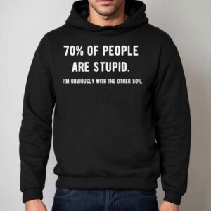 Percent Of People Are Stpid I M Obviously With The Other Percen Hoodie