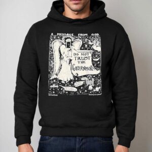 A Message From God Do Not Trust The Government Shirt 2 A Message From God Do Not Trust The Governmen Hoodie