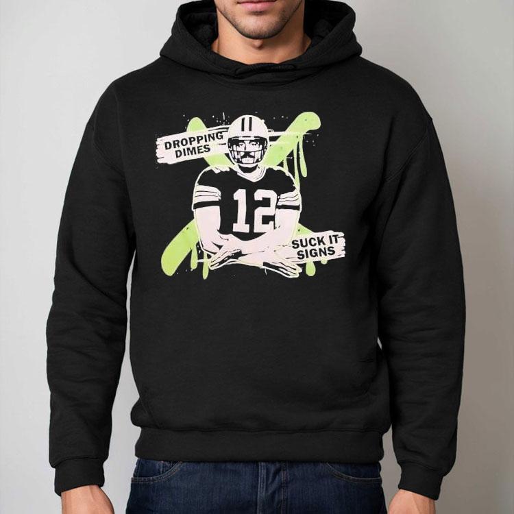 Aaron Rodgers Dropping Dimes Suck It Signs Shirt Aaron Rodgers Dropping Dimes Suck It Signs Shirt