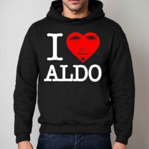 Aldo 2 Swag I Love Aldo Shirt 2 Aldo Swag I Love Aldo Hoodie