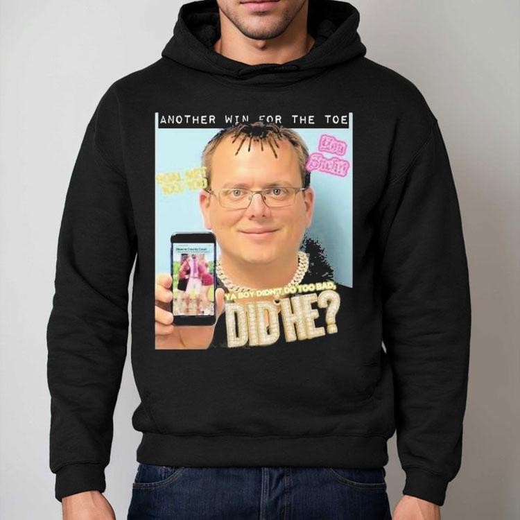 Another Win For The Toe Ya Boy Didn’t Do Too Bad Did Shirt Another Win For The Toe Ya Boy Didn’t Do Too Bad Did Shirt