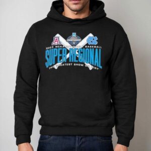 Arizona Vs North Carolina Ncaa Division I Baseball Super Regional The Greatest Show On Dirt 2025 Shirt 2 Arizona Vs North Carolina Ncaa Division I Baseball Super Regional The Greatest Show On Dirt Hoodie