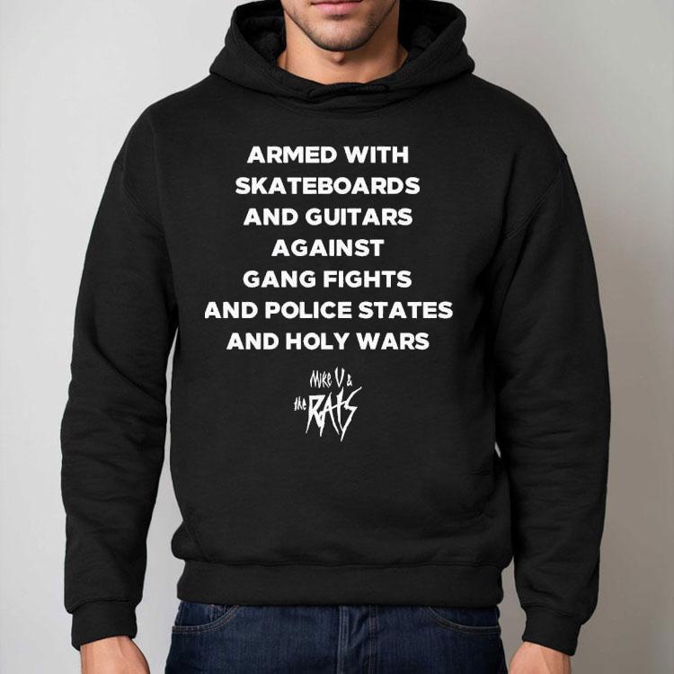 Armed With Skateboards And Guitars Against Gang Fights And Police States Shirt Armed With Skateboards And Guitars Against Gang Fights And Police States Shirt