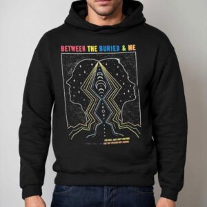 Between The Buried And Me You Will Just Keep Waiting It's A Must These Days For The Colors Are Fading Shirt 2 Between The Buried And Me You Will Just Keep Waiting It S A Must These Days For The Colors Are Fading Hoodie