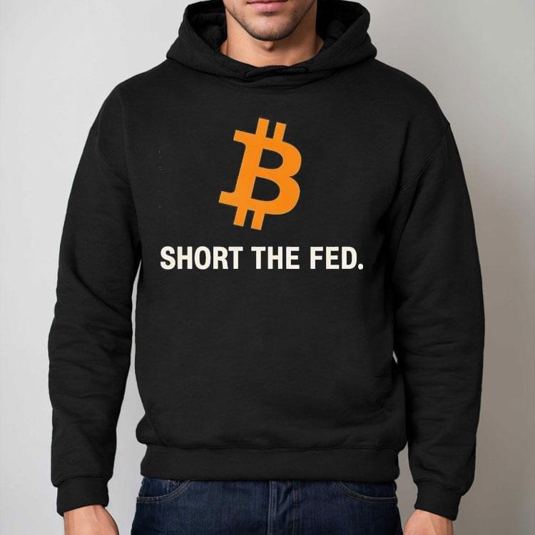 Bitcoin Short The Fed Shirt Bitcoin Short The Fed Shirt