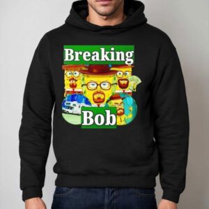 Breaking Bob Shirt 2 Breaking Bob Hoodie