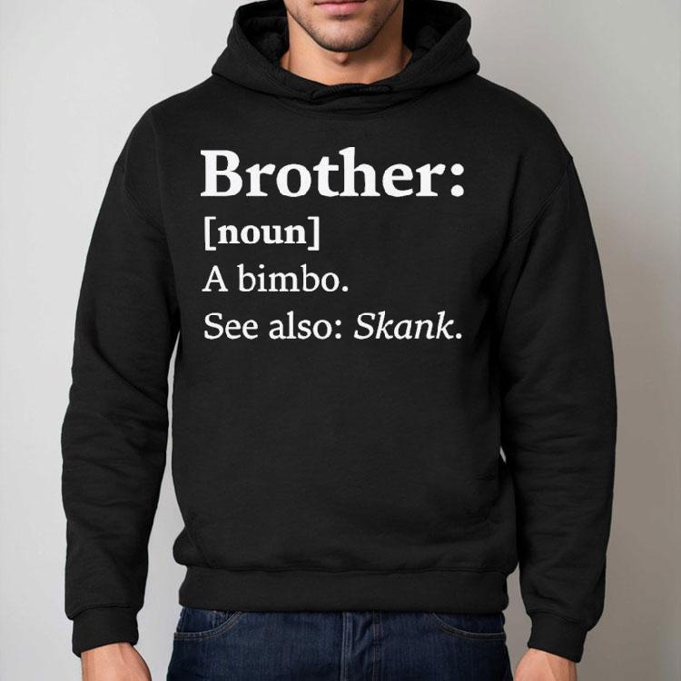 Brother Dictionary Definition A Bimbo See Also Skank Shirt Brother Dictionary Definition A Bimbo See Also Skank Shirt