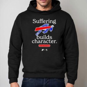 Buffalo Bills Suffering Builds Character Buffalo Mafia Shirt 2 Buffalo Bills Suffering Builds Character Buffalo Mafia Hoodie
