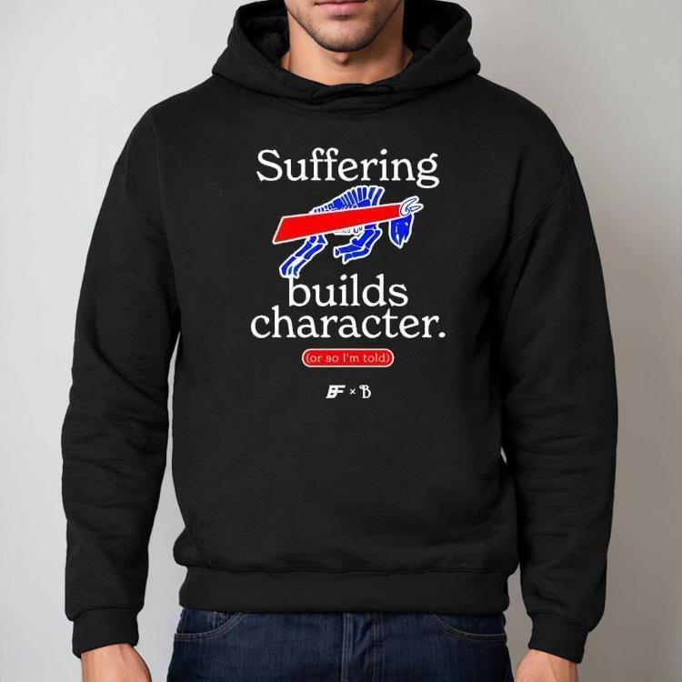 Buffalo Bills Suffering Builds Character Buffalo Mafia Shirt Buffalo Bills Suffering Builds Character Buffalo Mafia Shirt