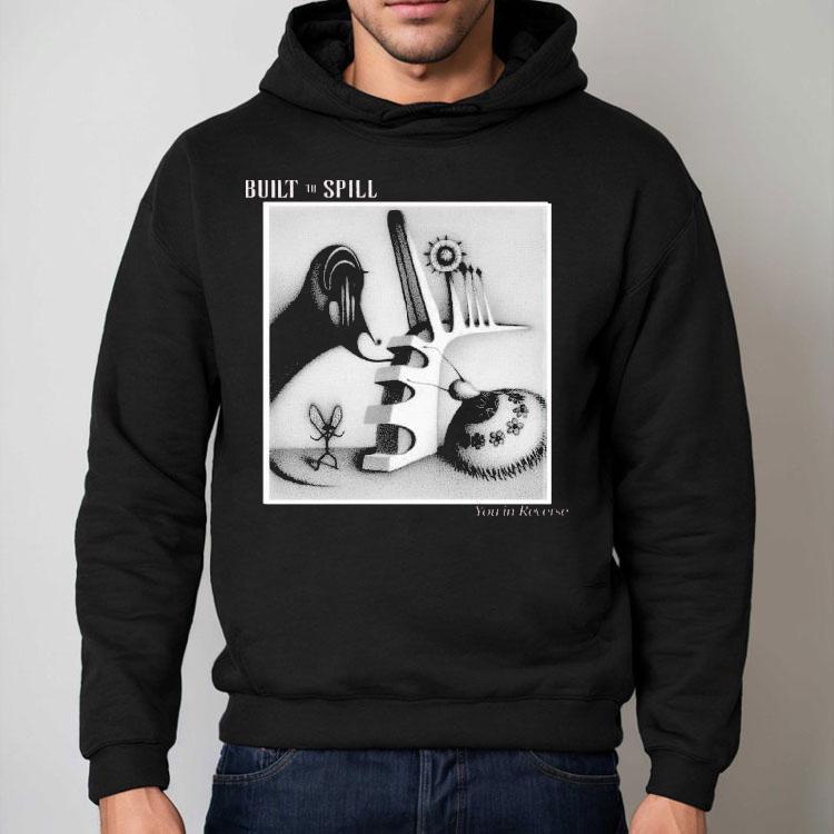 Built To Spill You In Reverse Shirt Built To Spill You In Reverse Shirt