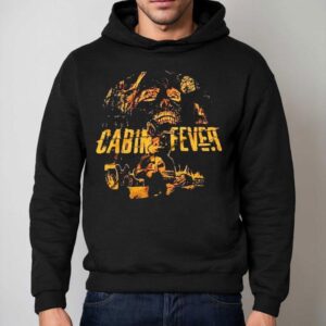 Cabin Fever Terror In The Flesh Shirt 2 Cabin Fever Terror In The Flesh Hoodie