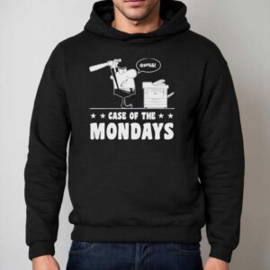 Case Of The Mondays Shirt 2 Case Of The Mondays Hoodie