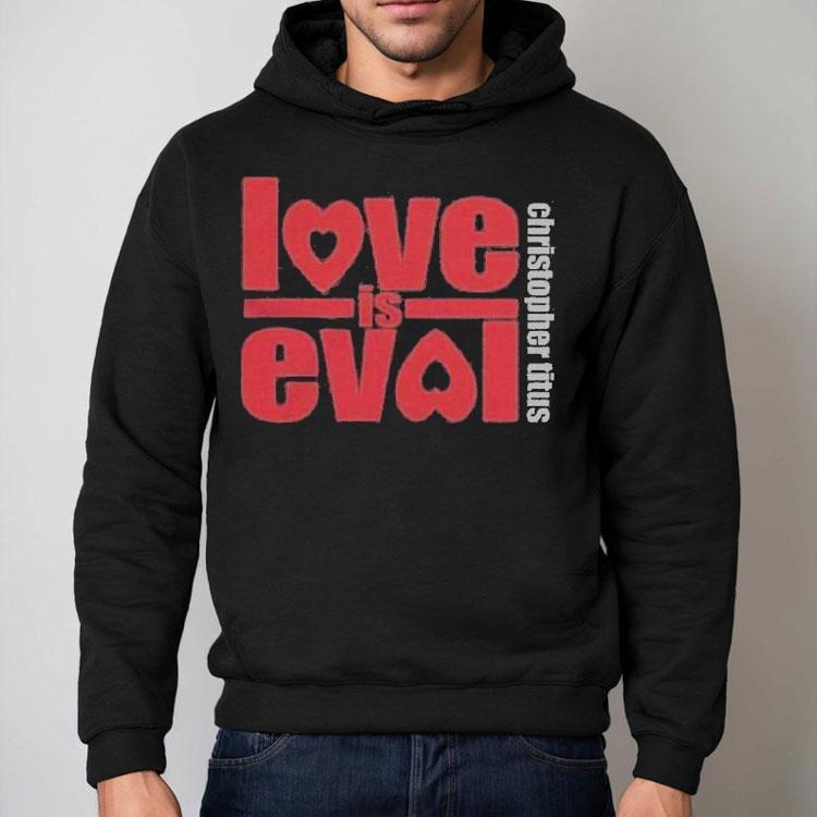 Christopher Titus Love Is Evol Logo Shirt Christopher Titus Love Is Evol Logo Shirt