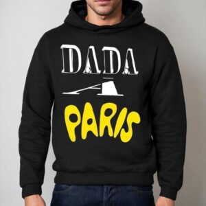 Dada Paris Shirt 2 Dada Paris Hoodie