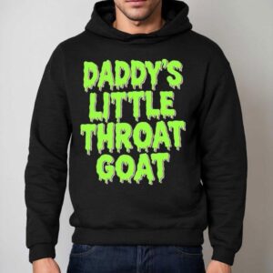 Daddy's Little Throat Goat Shirt 2 Daddy S Little Throat Goa Hoodie