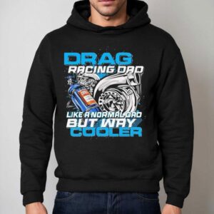 Dadrod Garage Drag Racing Dad Like Normal Dad But Way Cooler Shirt 2 Dadrod Garage Drag Racing Dad Like Normal Dad But Way Cooler Hoodie