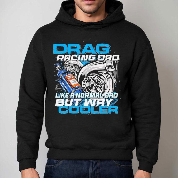 Dadrod Garage Drag Racing Dad Like Normal Dad But Way Cooler Shirt Dadrod Garage Drag Racing Dad Like Normal Dad But Way Cooler Shirt
