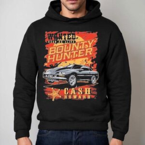 Dadrod Garage Wanted Dead Or Alive Bounty Hunter Cash Reward Shirt 2 Dadrod Garage Wanted Dead Or Alive Bounty Hunter Cash Reward Hoodie