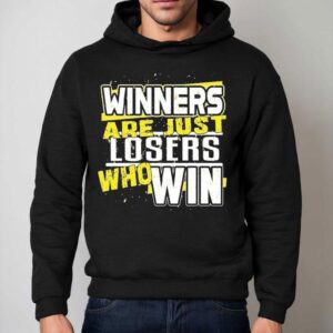 Dadrod Garage Winners Are Just Losers Who Win Shirt 2 Dadrod Garage Winners Are Just Losers Who Win Hoodie