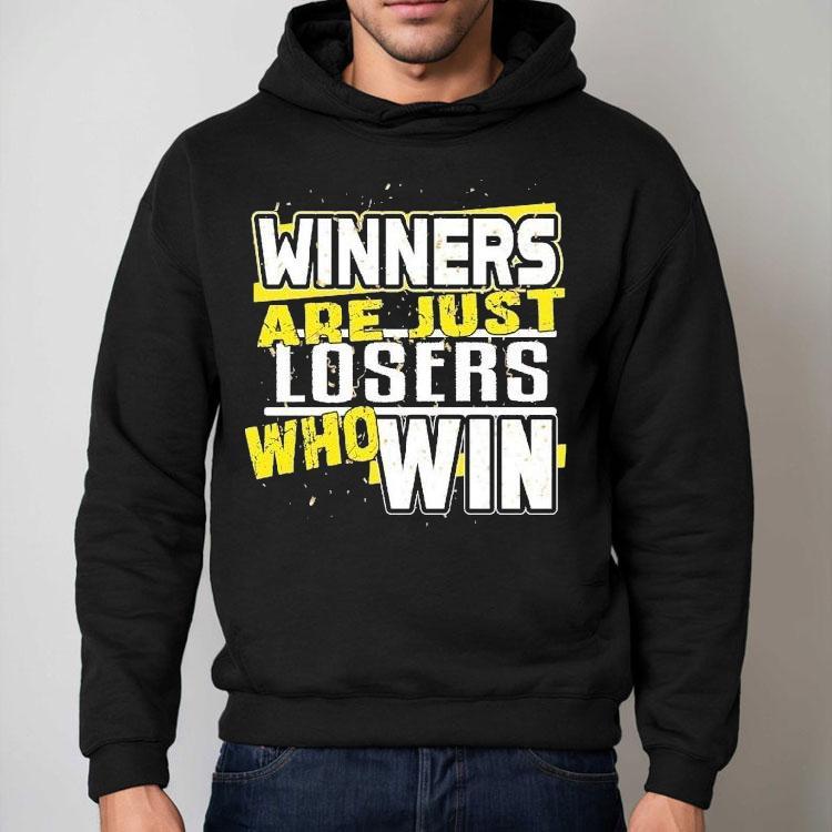 Dadrod Garage Winners Are Just Losers Who Win Shirt Dadrod Garage Winners Are Just Losers Who Win Shirt