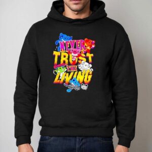 Deddy Bears Never Trust The Living Hoodie