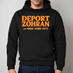 Deport Zohran From New York City Hoodie