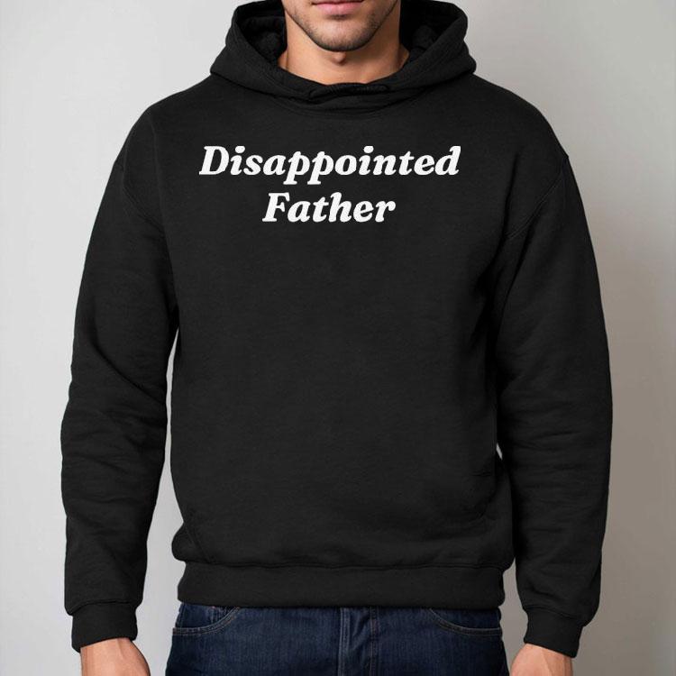Disappointed Father Shirt Disappointed Father Shirt