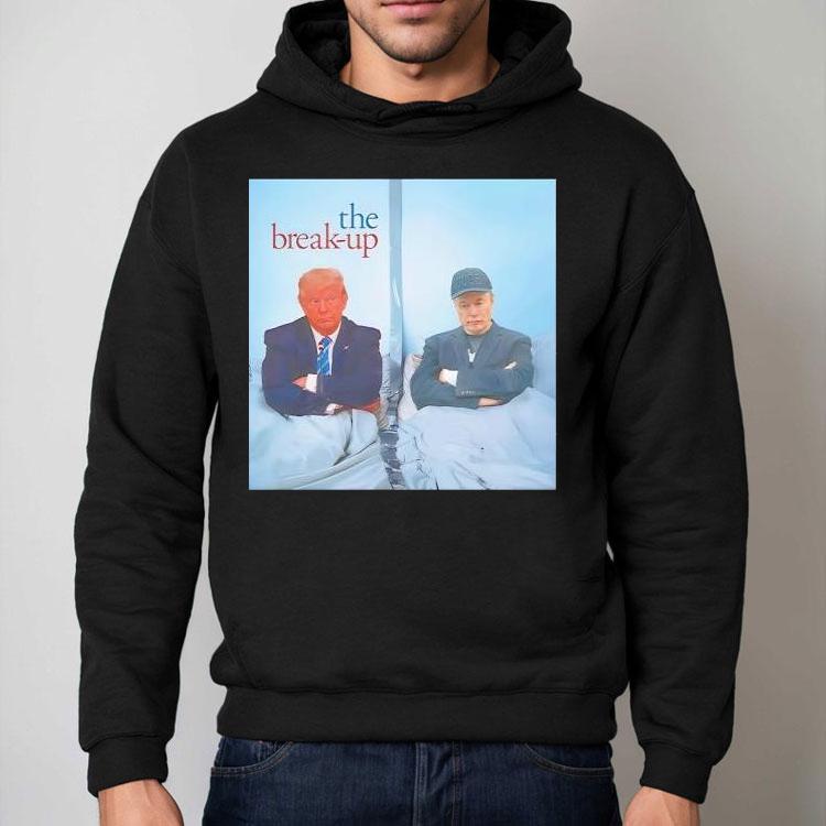 Donald Trump And Elon Musk The Break Up Shirt Donald Trump And Elon Musk The Break Up Shirt