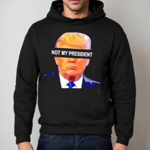 Donald Trump Not My President Shirt 2 Donald Trump Not My Presiden Hoodie