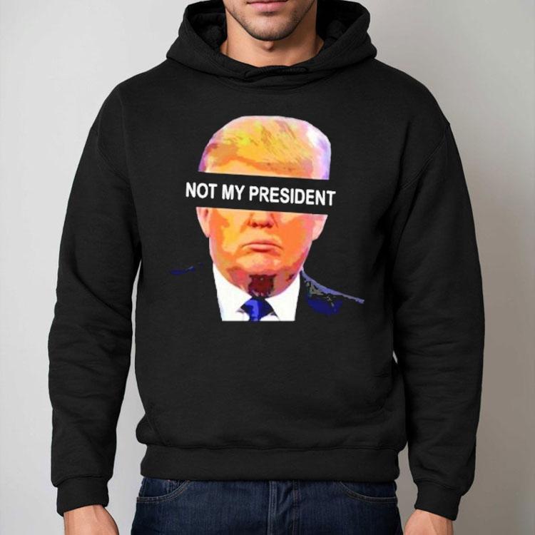 Donald Trump Not My President Anti Left Memes Shirt Donald Trump Not My President Anti Left Memes Shirt