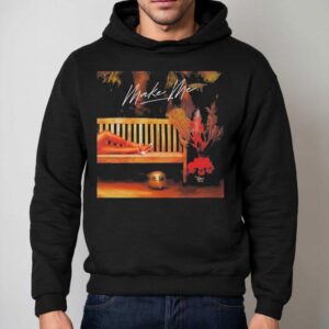 Dra Moses Make Me Shirt 2 Dra Moses Make Me Hoodie