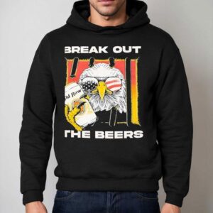 Eagle Break Out The Beers Shirt 2 Eagle Break Out The Beers Hoodie