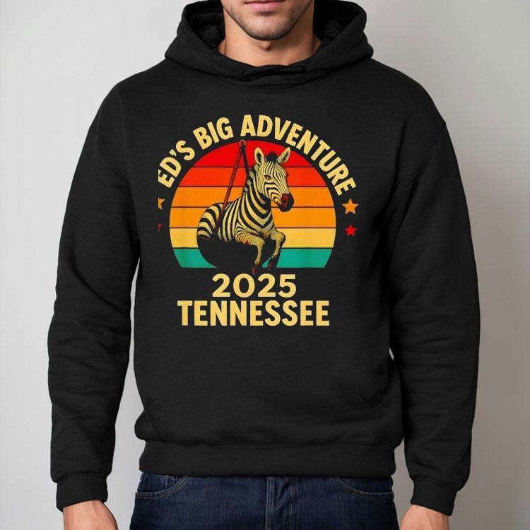 Ed’s Big Adventure 2025 Tennessee Vintage Shirt Ed’s Big Adventure 2025 Tennessee Vintage Shirt