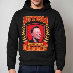 Elon Musk Autismus Austism Universilly University Shirt 2 Elon Musk Autismus Austism Universilly University Hoodie