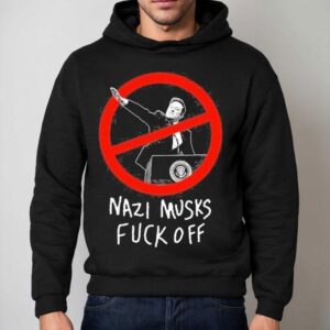 Elon Musk Nazi Musks Fuck Off Shirt 2 Elon Musk Nazi Musks Fuck Off Hoodie