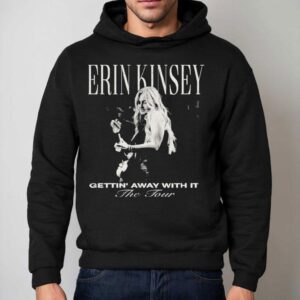 Erin Kinsey Getting Away With It The Tour 2025 Shirt 2 Erin Kinsey Getting Away With It The Tour Hoodie